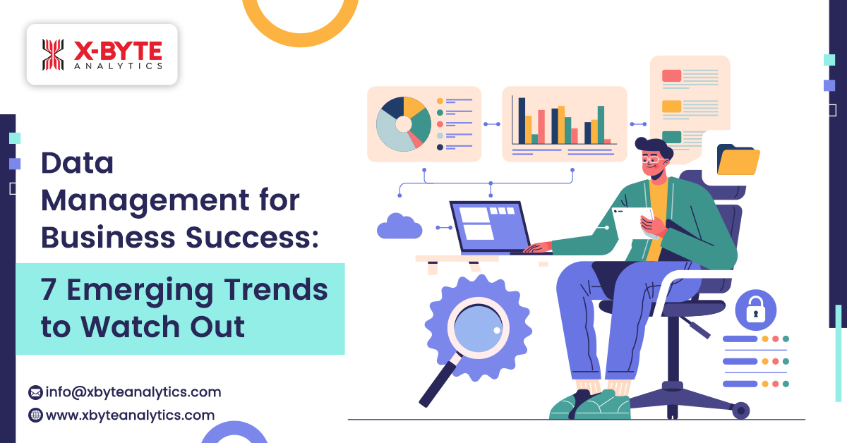 Data Management for Business Success: 7 Emerging Trends to Watch Out