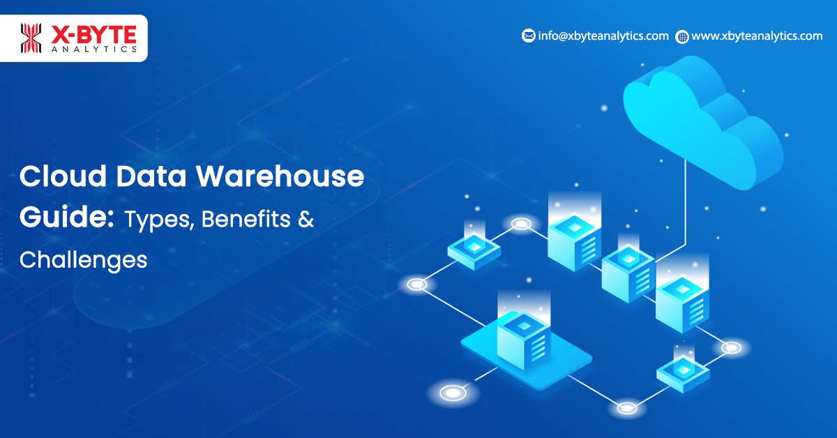 Cloud Data Warehouse Guide_ Types, Benefits & Challenges